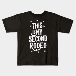 This is my second rodeo Kids T-Shirt